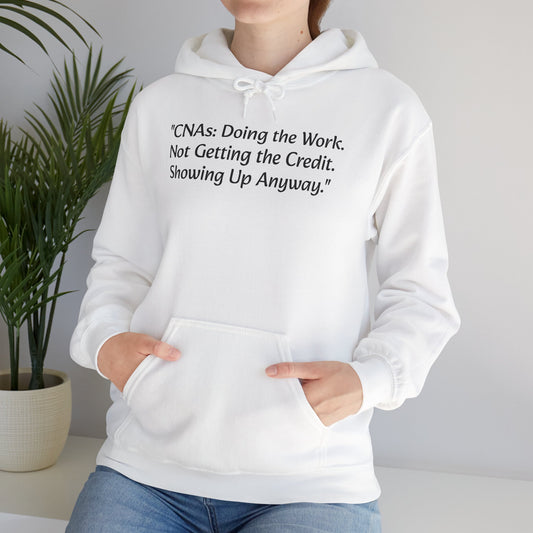CNA - "Doing the Work. Not Getting the Credit. Showing Up Anyway." Hoodie